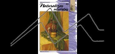 LIBROS DE TÉCNICAS ARTÍSTICAS LEONARDO Nº 25 NATURALEZAS MUERTAS